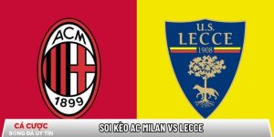 Soi kèo AC Milan vs Lecce 02h45 ngày 19/01 – Vòng 21 Serie A tại vrs-awd.nl