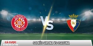 Soi kèo Girona vs Osasuna, 0h30 ngày 11/01 – La Liga tại vrs-awd.nl