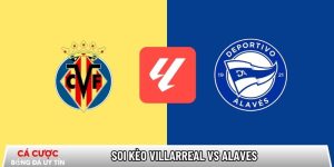 Soi kèo Villarreal vs Alaves, 22h15 ngày 10/01 – La Liga tại vrs-awd.nl