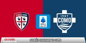 Soi kèo Cagliari vs Como, 21h00 ngày 07/03 – Serie A tại vrs-awd.nl